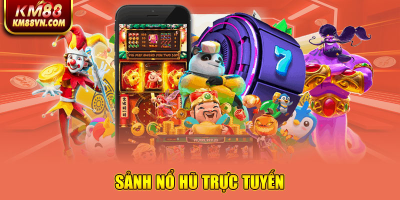 Sảnh Nổ Hũ trực tuyến