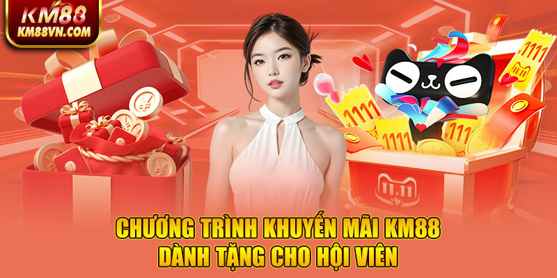 Chương trình khuyến mãi KM88 dành tặng cho hội viên