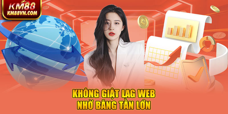 Không giật lag web nhờ băng tần lớn