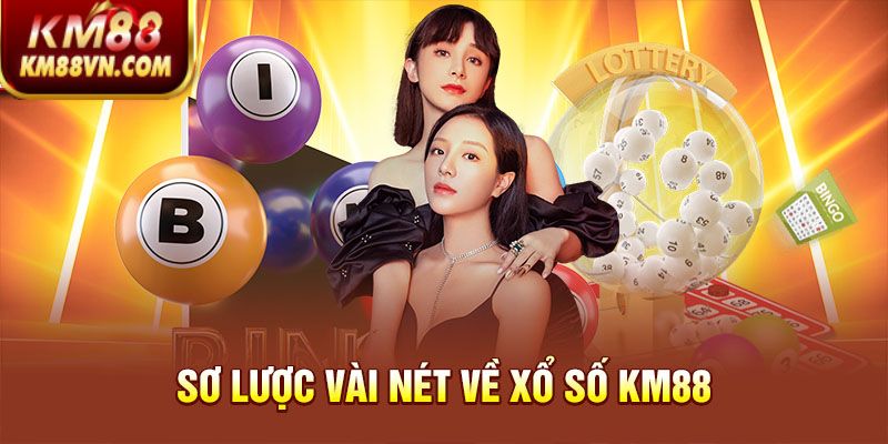 Sơ lược vài nét về xổ số KM88