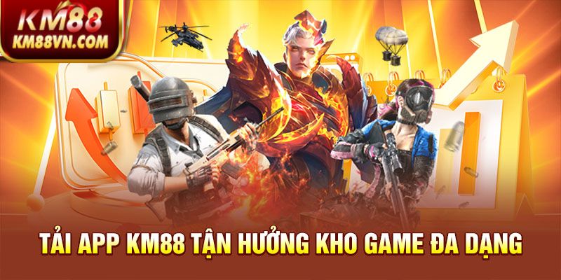 Tải app KM88 tận hưởng kho game đa dạng