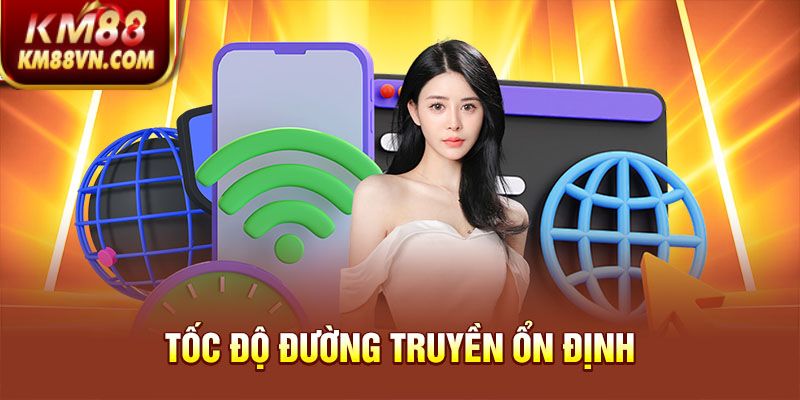 Tốc độ đường truyền ổn định