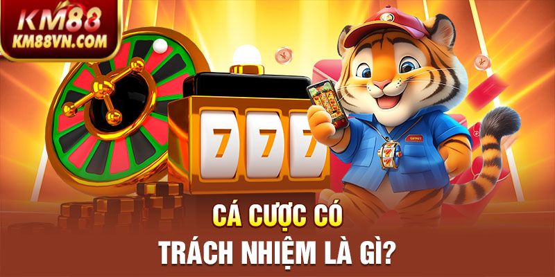 Cá cược có trách nhiệm là gì?